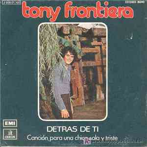 Tony Frontiera - Detras De Ti / Cancion Para Una Chica Sola Y Triste