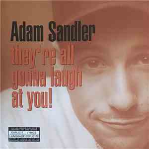 Adam Sandler - They're All Gonna Laugh At You!