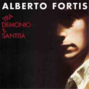 Alberto Fortis - Tra Demonio E Santità