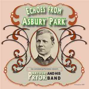 Arthur Pryor And His Band - Echoes From Asbury Park