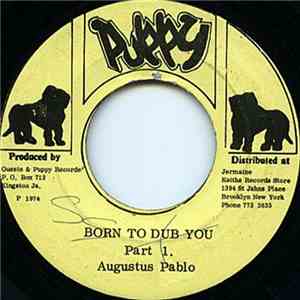 Augustus Pablo - Born To Dub You, Part 1.