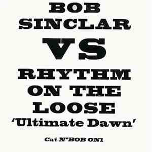 Bob Sinclar Vs. Rhythm On The Loose - Ultimate Dawn