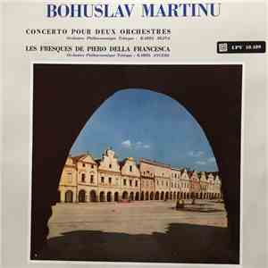 Bohuslav Martinu / Orchestre Philharmonique Tchèque / Karel Ancerl / Karel Sejna - Concerto Pour Deux Orchestres / Les Fresques De Piero Della Francesca