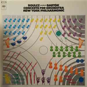 Boulez Conducts Bartók, New York Philharmonic - Concerto For Orchestra