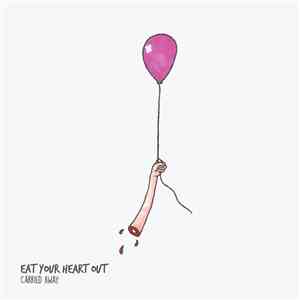 Eat Your Heart Out - Carried Away