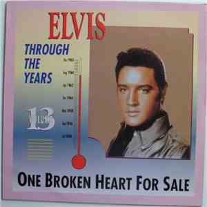 Elvis Presley - Elvis Through The Years Volume 13 - One Broken Heart For Sa ...
