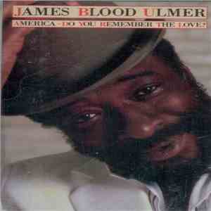 James Blood Ulmer - America - Do You Remember The Love?