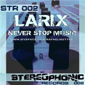 Larix - Never Stop Music