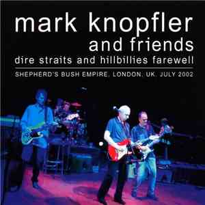 Mark Knopfler And Friends - Dire Straits And Hillbillies Farewell