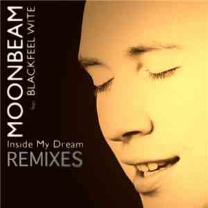 Moonbeam Feat. Blackfeel Wite - Inside My Dream (Remixes)