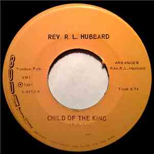 Rev. R.L. Hubbard - Child Of The King / My Testimony