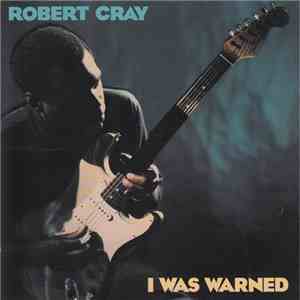 Robert Cray - I Was Warned