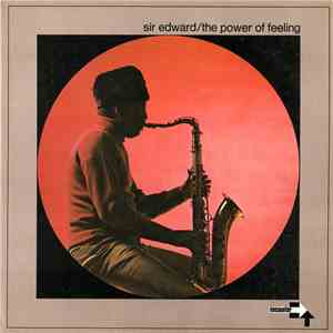 Sir Edward - The Power Of Feeling