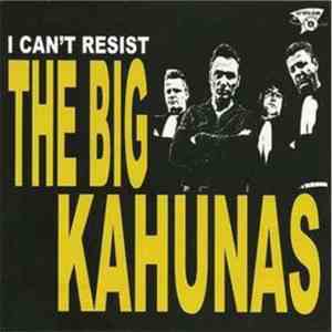 The Big Kahunas - I Can`t Resist