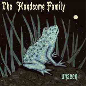 The Handsome Family - Unseen