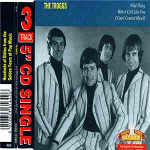 The Troggs - Wild Thing / With A Girl Like You / I Can't Control Myself