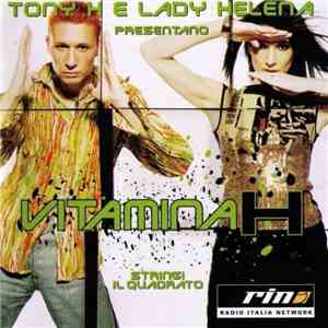 Tony H E Lady Helena - Vitamina H - Stringi Il Quadrato