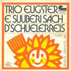 Trio Eugster - E Suuberi Sach / D'Schuelerreis