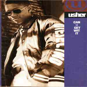 Usher - Can U Get Wit It