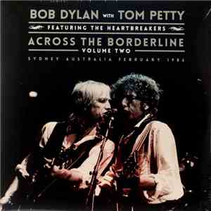 Bob Dylan with Tom Petty And The Heartbreakers - Across the Borderline: Vol ...