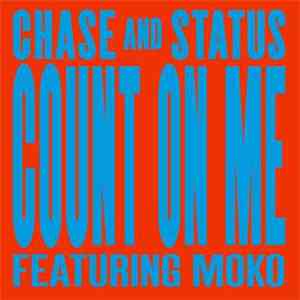 Chase And Status Featuring Moko - Count On Me
