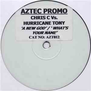 Chris C Vs. Hurricane Tony - A New God / What's Your Name
