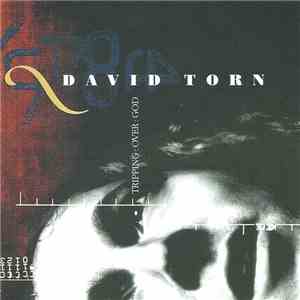 David Torn - Tripping : Over : God