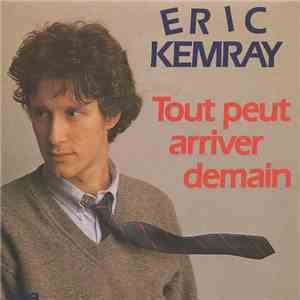 Eric Kemray - Tout Peut Arriver Demain