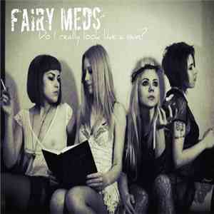 Fairy Meds - Do I Really Look Like A Nun?
