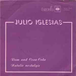 Julio Iglesias - Rum And Coca-Cola / Natalie Nostalgie