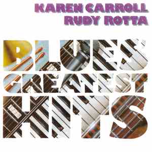 Karen Carroll & Rudy Rotta - Blues' Greatest Hits