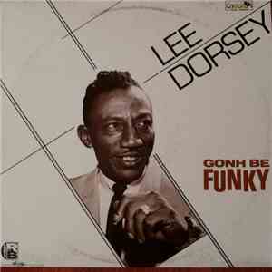 Lee Dorsey - Gonh Be Funky