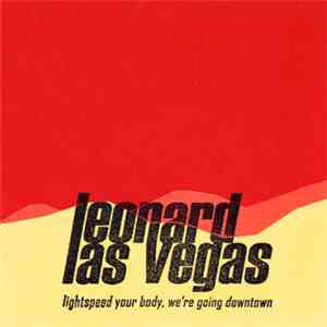 Leonard Las Vegas - Lightspeed Your Body, We're Going Downtown