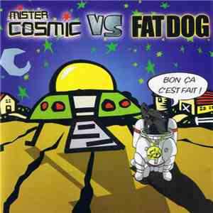 Mister Cosmic Vs Fat Dog - Ca C'Est Fait