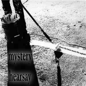 Mystery Hearsay - Where The Latex Meets The Asphalt