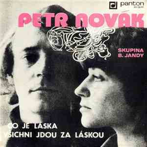 Petr Novák - Co Je Láska / Všichni Jdou Za Láskou