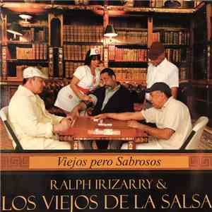 Ralph Irizarry & Los Viejos de la Salsa - Viejos Pero Sabrosos
