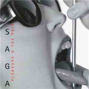Saga  - Pleasure & The Pain