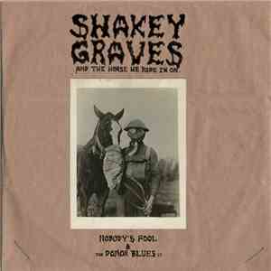 Shakey Graves - And The Horse He Rode In On