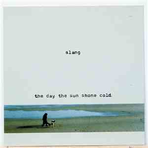 Slang - The Day The Sun Shone Cold