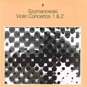 Szymanowski - Violin Concertos 1 & 2
