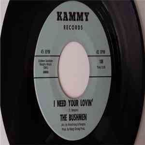 The Bushmen  - I Need Your Lovin' / While I'm Away