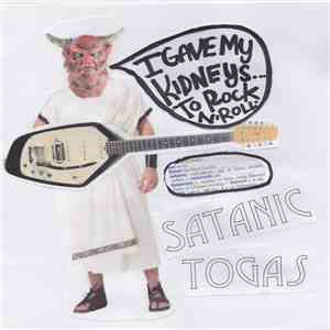 The Satanic Togas - I GAVE MY KIDNEYS TO ROCK N' ROLL