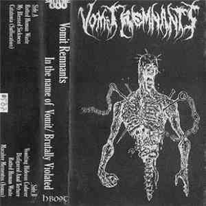 Vomit Remnants - In The Name Of Vomit / Brutally Violated