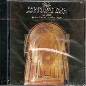 Widor, David Hill - Symphonie No. 5 ‧ Marche Pontificale ‧ Mystique