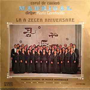 Corul de cameră Madrigal , Dirijor: Marin Constantin - La A Zecea Aniversar ...