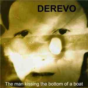 Derevo  - The Man Kissing The Bottom Of A Boat