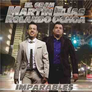 El Gran Martín Elías / Rolando Ochoa - Imparables