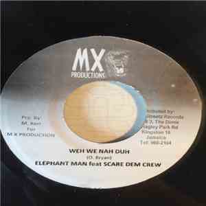 Elephant Man feat. Scare Dem Crew - Weh We Nah Duh