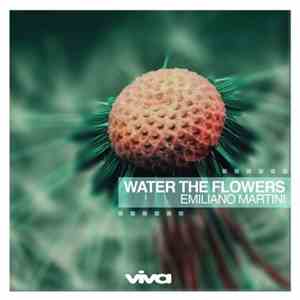 Emiliano Martini - Water The Flowers